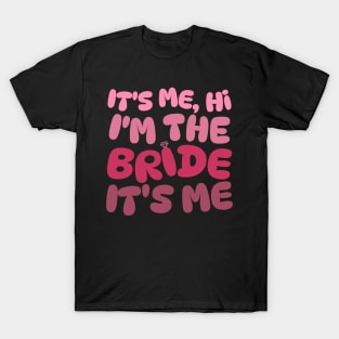 It's Me Hi I'm The Bride T-Shirt